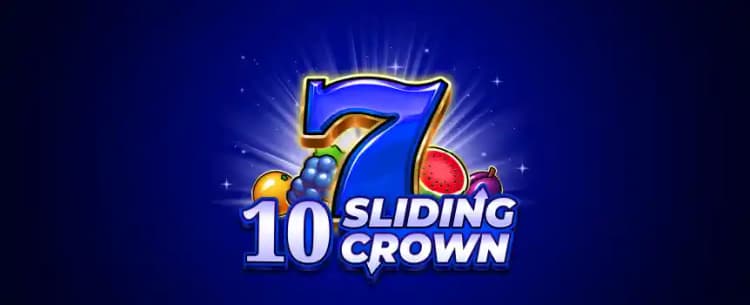 10 Sliding Crowns